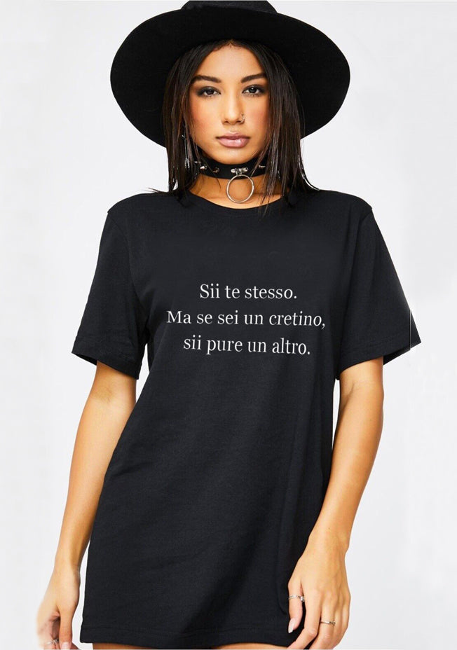 T-shirt - Sii te stesso. Ma se sei un cretino, sii pure un altro.