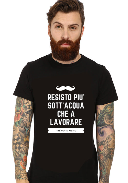 T-Shirt Resisto più sott'acqua che a lavorare